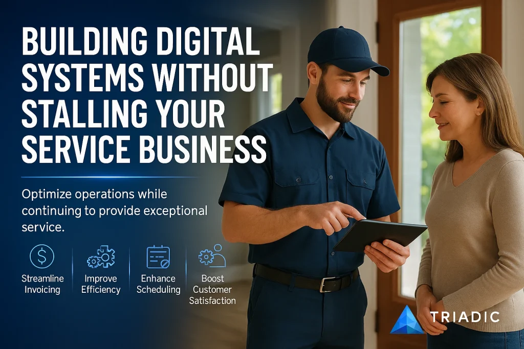 Building Digital Systems Without Stalling Your Service Business